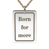 Pendent beautifully laser engrave “Born For More”